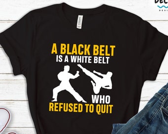 Martial Arts Shirt, Motivational Gift for Karate Student, Black Belt Tshirt, White Belt Jiu Jitsu Gift, Birthday Sweatshirt Taekwondo Hoodie