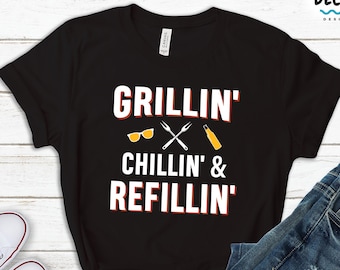 Grillin Chillin Refillin Dad BBQ Shirt, Father's Day Tee
