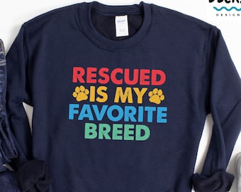 Rescue Mom Shirt, Rescue Dog Hoodie, Adoption Shirt, Animal Lover Shirt, Rescue Dog Gift, Adopt Dont Shop, Crewneck Sweatshirt, Pet Adoption