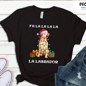 Labrador Christmas Shirt, Lab Mom Gift, Falalala Sweatshirt, Labrador Retriever Mom Gift, Dog Nana Grand Dog Xmas, Dog Dad Tshirt, Pet Tank