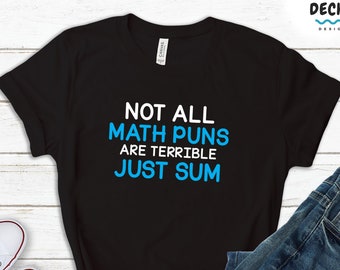 Math Pun T-Shirt, Funny Math Teacher Gift