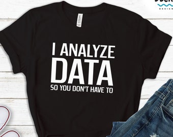Data Analyst Shirt, Data Scientist Gift, Business Analyst Hoodie, Accountant Sweatshirt, Data Scientist Shirt, Devops Tshirt, Data Nerd Dad