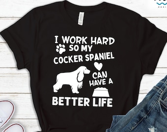 Cocker Spaniel Shirt, Funny Dog Lover Gift, Custom Dog Mom Gift, Cocker Spaniel Mom Gift, Cocker Spaniel Dog Mama, Cocker Spaniel Owner Tee