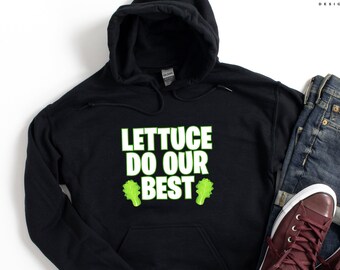 Motivational Hoodie, Cute Vegan Shirt, Veggie Pun Sweatshirt, Gift for Nephew, Niece Lettuce Tee Men, Gardening Gifts Women Plus Size Unisex