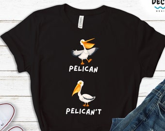 Pelican Tshirt, Funny Gift For Bird Lover, Motivational Gift, College Student Tee, Inspirational Sweatshirt Hoodie, Pelican Shirt for Women