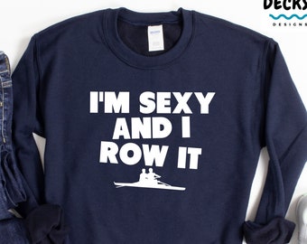 Funny Rowing Lover Gift, I'm Sexy and I Row It, Unisex Tee