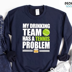 Funny Tennis Shirt, Beer Gifts Men, Drinking Team Tshirt, Sports Sweatshirt, Tennis Coach Gift, Teammate Hoodie, Lawn Tennis Player Tank Top