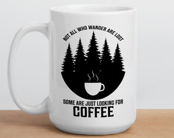 Not All Who Wander Are Lost Mug, Coffee Lover Gift, Custom Mens Camping Mug, Hiking Mom, Wanderlust Gift, Caffeine Addict, Unique Coffee Cup