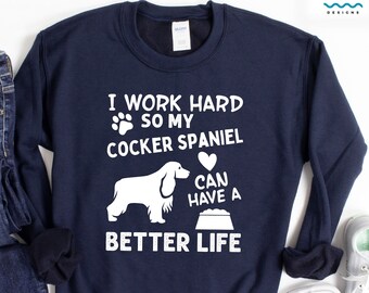 Cocker Spaniel Shirt, Dog Mama Sweatshirt, Custom Dog Sweater, English Spaniel Owner, Dog Mom Gift, Cocker Spaniel Mom Tee, Dog Lover Hoodie