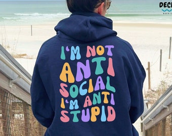 Anti Stupid Hoodie, Sarcastic Shirt, Gifts For Introverts, Funny Sweatshirt, Book Lover Sweater Anti Social Tee, Cute Womens Pullover Jumper