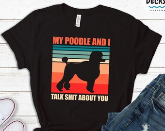 Funny Poodle T-Shirt, Dog Lover Gift