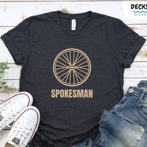 Funny Cycling Tshirt, Gift For Cyclists, Spokesman Cycling Gift For Him, Bicycle Clothes, Biking Shirt, Road Bike Tee Tank Sweatshirt Hoodie