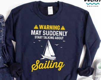 Funny Sailing Shirt, Sailing Lover Gift, Nautical Sweatshirt, Sailing Gift For Him, Boat Captain Hoodie, Sail Boat Tee shirt, Boating Gift