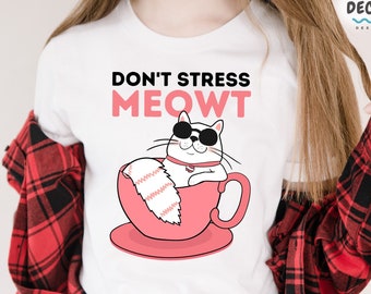 Don't Stress Meowt Cat Shirt, Funny Cat Lover Gift