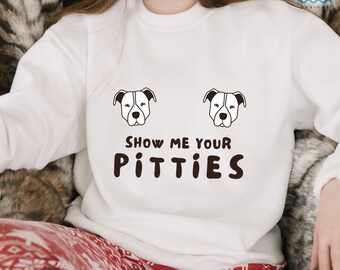 Funny Pitbull Shirt, Pitbull Mom Gift, Dog Lover Sweatshirt, Show Me Your Pitties, Dog Owner Birthday, Christmas Dog Tee, Tank Top for Women