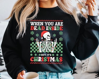 Dead Inside Christmas Skeleton Sweatshirt, Funny Goth Xmas Tee
