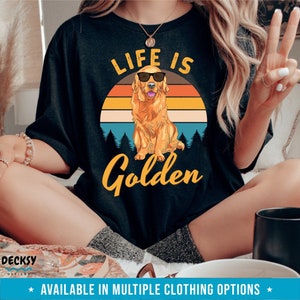 Golden Retriever Shirt, Gift for Golden Retriever Mom, Dog Lover Sweatshirt Hoodie, Life Is Golden Retriever Tee, Retriever Dog Owner Gift