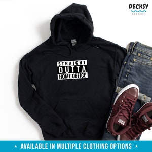 May include: Black hooded sweatshirt with the text "STRAIGHT OUTTA HOME OFFICE" in a white box with black lettering.