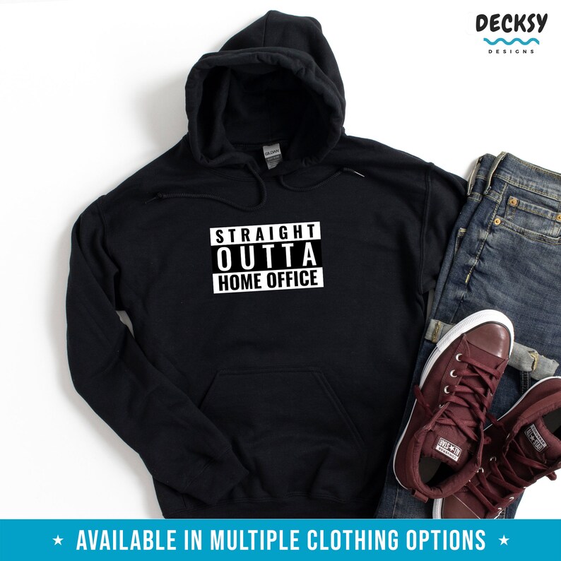 May include: Black hooded sweatshirt with the text "STRAIGHT OUTTA HOME OFFICE" in a white box with black lettering.