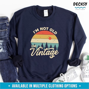 Retro Birthday Tee Shirt Gift, Im Not Old Vintage Tshirt Men, 60th Birthday Sweatshirt Men, 50th Birthday Mom Hoodie Grandpa Retirement Gift image 3