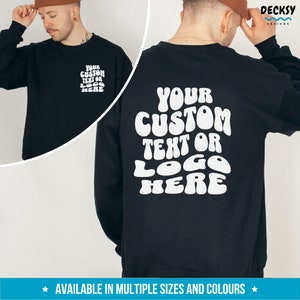 May include: Black sweatshirt with a white retro-style graphic that says "YOUR CUSTOM TEXT OR LOGO HERE".
