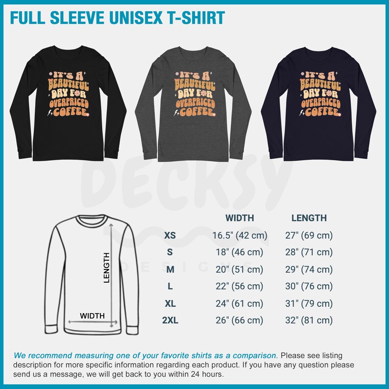 May include: A black, gray, and navy blue long-sleeved unisex t-shirt with the text "It's a beautiful day for overpriced coffee" in a retro font. The size chart shows the width and length of the shirt in inches and centimeters.