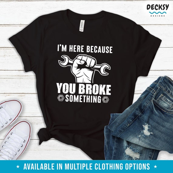 Funny Mechanic Shirt, Handyman Gift, Plumber T-shirt, Engineer Sweatshirt, Tradie Hoodie, Repairman Carpenter Electrician Technician Tee