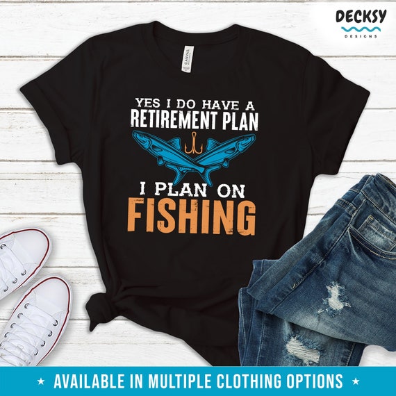 Funny Fishing Shirt, Retirement Gift for Dad, Fly Fishing Shirt