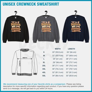 May include: A unisex crewneck sweatshirt in black, gray, and navy blue with the text "It's a beautiful day for overpriced coffee." printed on the front. The sweatshirt is available in sizes S-5XL and the measurements are listed in inches and centimeters.