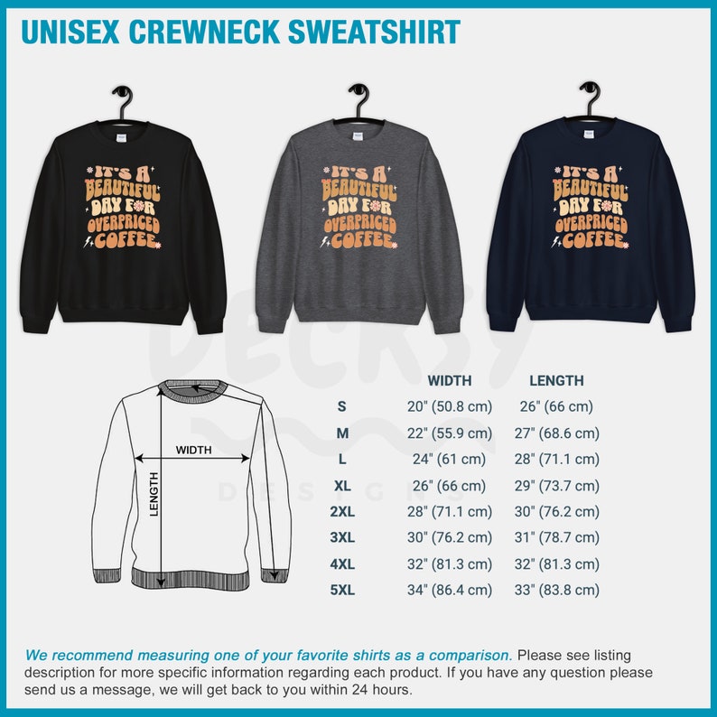 May include: A unisex crewneck sweatshirt in black, gray, and navy blue with the text "It's a beautiful day for overpriced coffee." printed on the front. The sweatshirt is available in sizes S-5XL and the measurements are listed in inches and centimeters.