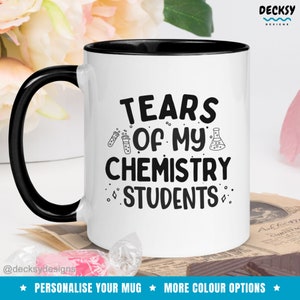 Chemistry Teacher Mug, Science Teacher Gift, Personalised Chemistry Mug, Custom Gift from Chemistry Student, Tears Of My Chemistry Students