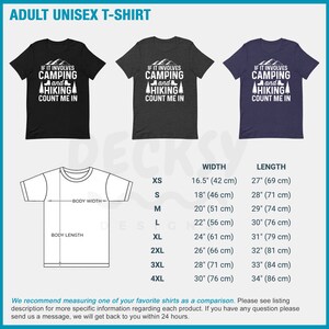 May include: A black, heather grey, and navy blue unisex t-shirt with the text "If it involves camping and hiking count me in". The t-shirt is available in sizes XS to 4XL. The size chart shows the width and length of each size in inches and centimeters.