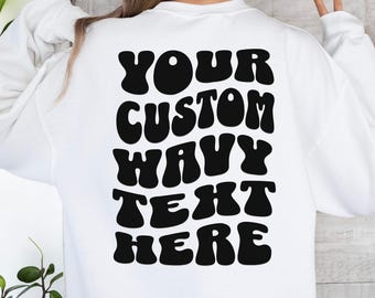 Your Text Sweatshirt, Custom Text Hoodie, Retro Wavy Font Hoodie, Personalized Hoodie, Customizable Retro Print Jumpers, Text on Back Shirt