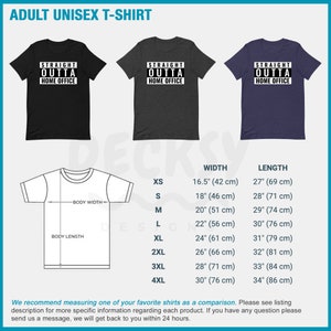 May include: A size chart for a unisex t-shirt with the text "Straight Outta Home Office" printed on it. The chart shows the width and length of the shirt in inches and centimetres for sizes XS to 4XL.