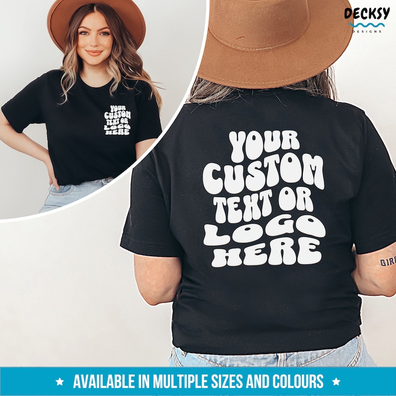 May include: Black t-shirt with white text that says "YOUR CUSTOM TEXT OR LOGO HERE" in a retro, groovy font.