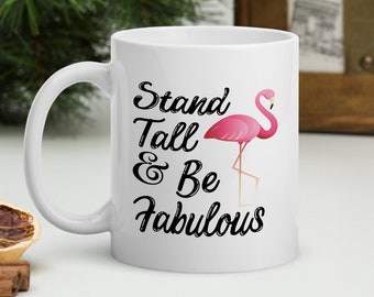 Pink Flamingo Coffee Mug, Stand Tall & Be, Custom Text