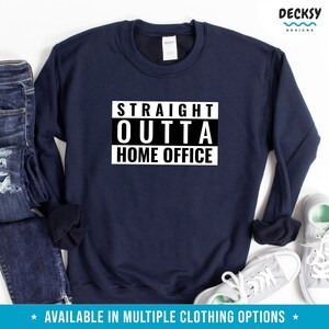 May include: Navy blue sweatshirt with white text that reads "Straight Outta Home Office".