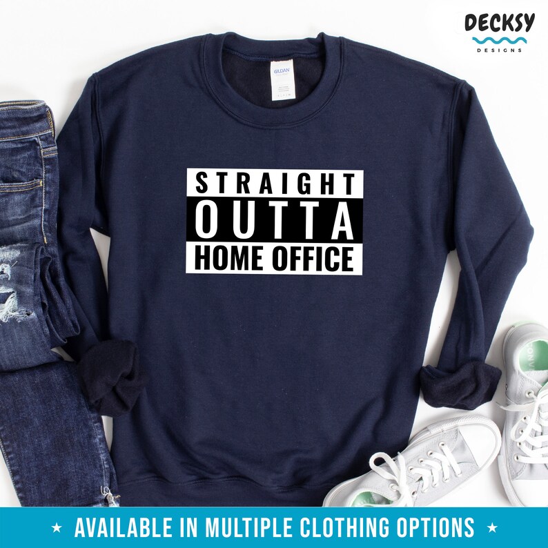 May include: Navy blue sweatshirt with white text that reads "Straight Outta Home Office".