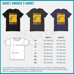 May include: A black, heather grey, and navy blue unisex t-shirt with a graphic of a cat holding a taco. The text on the shirt reads "Taco Cat" and "Spelled backwards is Taco Cat". The shirt is available in sizes XS to 4XL. The size chart shows the width and length of the shirt in inches and centimeters.