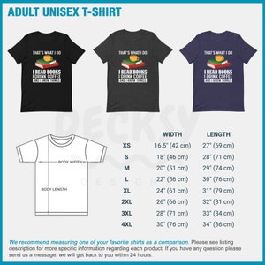 May include: A black, heather grey, and navy blue unisex t-shirt with the text "That's what I do I read books I drink coffee and I know things". The t-shirt features a stack of books with a cup of coffee on top. A size chart is included with measurements in inches and centimeters.