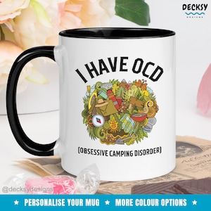 May include: White ceramic mug with a black rim and handle. The mug has a black and white graphic of camping equipment and the text "I HAVE OCD (OBSESSIVE CAMPING DISORDER)".
