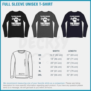 Puede incluir: Una tabla de tallas para una camiseta unisex de manga larga. La tabla muestra las medidas de ancho y largo en pulgadas y cent&iacute;metros para las tallas XS, S, M, L, XL y 2XL. El dise&ntilde;o de la camiseta presenta una llave inglesa y el texto "Estoy aqu&iacute; porque rompiste algo."