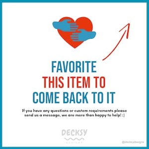 K&ouml;nnte beinhalten: Ein blauer Pfeil, der nach oben zeigt, mit einem roten Herzen in der Mitte. Zwei blaue H&auml;nde halten das Herz. Der Text "FAVORITE THIS ITEM TO COME BACK TO IT" befindet sich unter dem Herzen. Der Text "If you have any questions or custom requirements please send us a message, we are more than happy to help! :)" befindet sich unter dem Text. Der Text "DECKSY DESIGNS" befindet sich unter dem Text. Der Text "@decksydesigns" befindet sich in der unteren rechten Ecke.