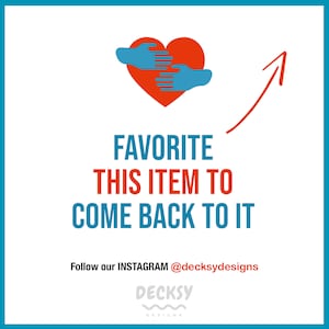May include: White background with a teal border. The image features a red heart with blue hands, a red arrow, and the text "FAVORITE THIS ITEM TO COME BACK TO IT." Below is "Follow our INSTAGRAM @decksydesigns" and the Decksy Designs logo.