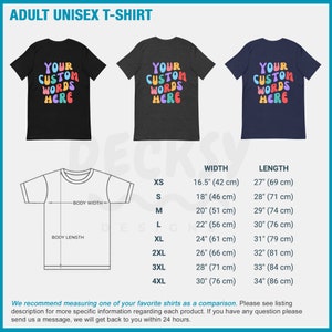 May include: A black, gray, and navy blue unisex t-shirt with the text "YOUR CUSTOM WORDS HERE" in colorful letters. The t-shirt is available in sizes XS to 4XL. The size chart shows the width and length of each size in inches and centimeters.