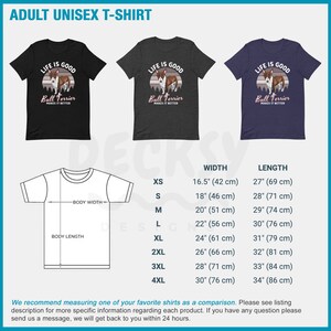 May include: A black, heather grey, and blue unisex t-shirt with a graphic of a bull terrier in front of a sunset with the text "Life is good, Bull Terrier makes it better". The t-shirt is available in sizes XS-4XL. A size chart is included with measurements in inches and centimeters.