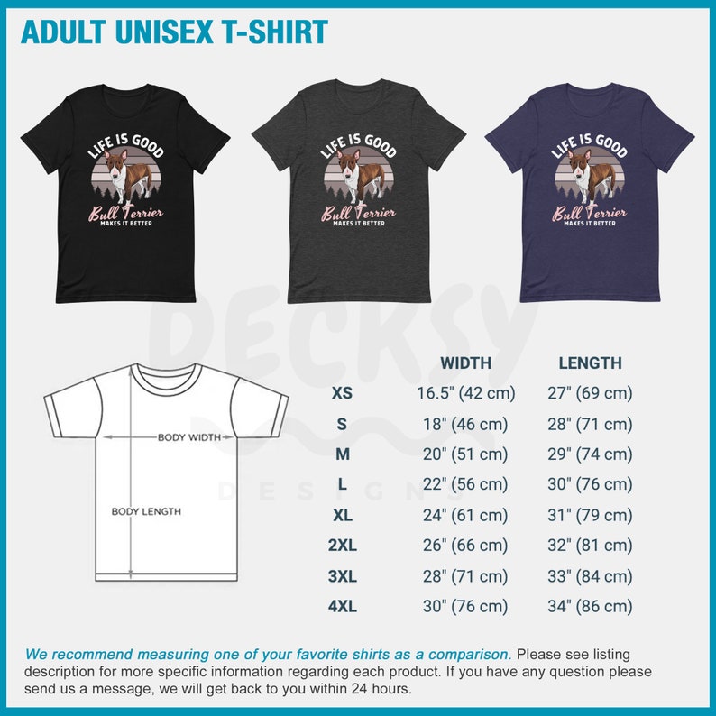 May include: A black, heather grey, and blue unisex t-shirt with a graphic of a bull terrier in front of a sunset with the text "Life is good, Bull Terrier makes it better". The t-shirt is available in sizes XS-4XL. A size chart is included with measurements in inches and centimeters.