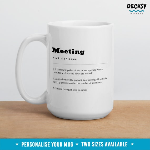 Funny Office Mug, Virtual Meeting Mug, Personalised Meeting Definition Gift, Boss Birthday Cup, Leaving Gift Mug, Work From Home  Humour Mug