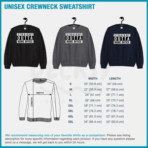 May include: A unisex crewneck sweatshirt with the text "Straight Outta Home Office" printed on the front. The sweatshirt is available in black, heather grey, and navy blue. A size chart is included with measurements in inches and centimetres.