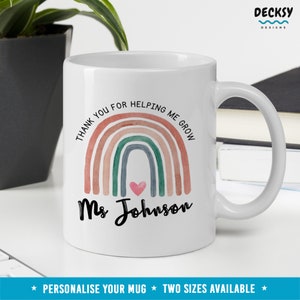 May include: White ceramic mug with a rainbow design and the text "Thank you for helping me grow" and "Ms Johnson".